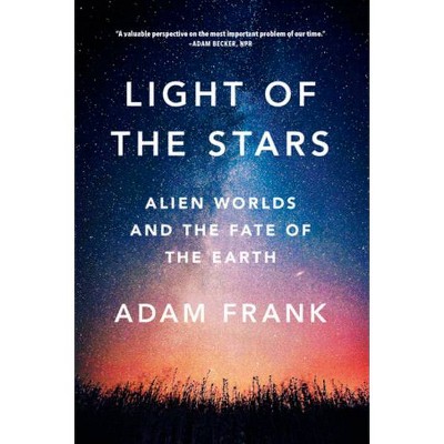 Light of the Stars - by  Adam Frank (Paperback)