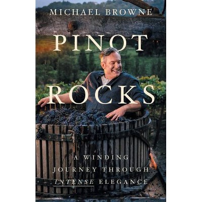 Pinot Rocks - by  Michael Browne (Paperback)