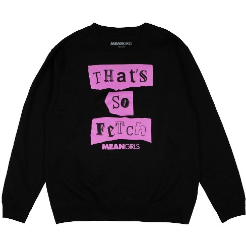 Seven Times Six Mean Girls Women s That s So Fetch Classic Movie Crewneck Sweatshirt Black Target