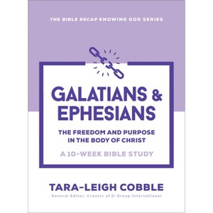 Galatians & Ephesians - (The Bible Recap Knowing God) by  Tara-Leigh Cobble (Paperback) - 1 of 1