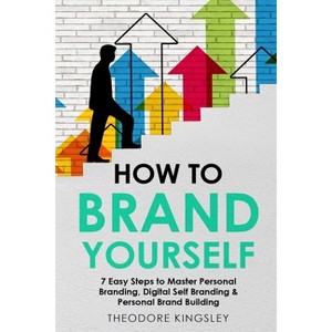 How to Brand Yourself - (Career Development) by  Theodore Kingsley (Paperback) - 1 of 1