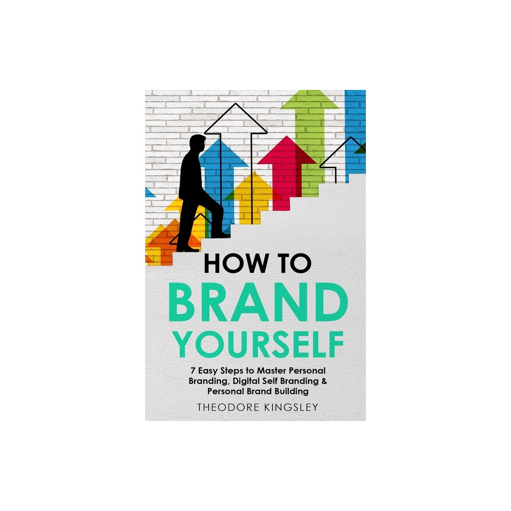 How to Brand Yourself - (Career Development) by Theodore Kingsley (Paperback)