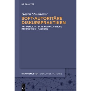 Soft-Autoritäre Diskurspraktiken - (Diskursmuster / Discourse Patterns) by  Hagen Steinhauer (Hardcover) - 1 of 1