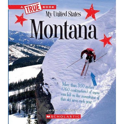 Montana (a True Book: My United States) - (A True Book: My United States) by  Josh Gregory (Paperback)