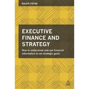 Executive Finance and Strategy - by  Ralph Tiffin (Paperback) - 1 of 1