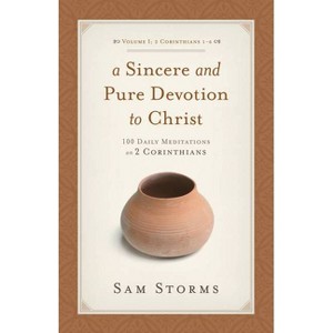 A Sincere and Pure Devotion to Christ, Volume 1 - by  Sam Storms (Paperback) - 1 of 1