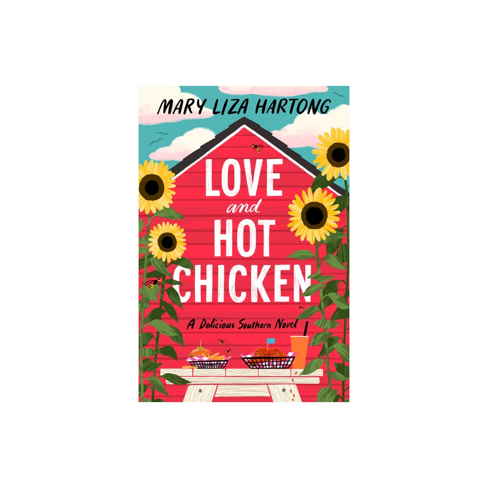 Love and Hot Chicken - by Mary Liza Hartong (Hardcover)