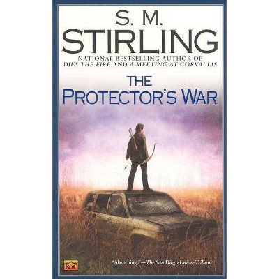 The Protector's War - (Novel of the Change) by  S M Stirling (Paperback)