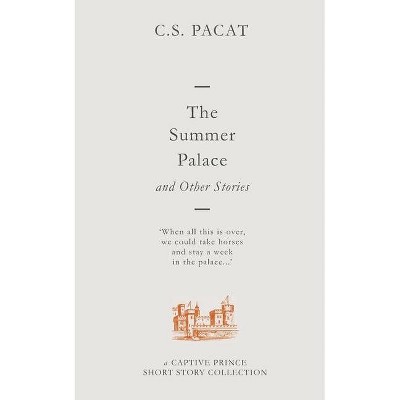 The Summer Palace and Other Stories - by  C S Pacat (Paperback)