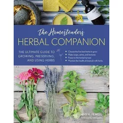 The Homesteader's Herbal Companion - by  Amy K Fewell (Paperback)