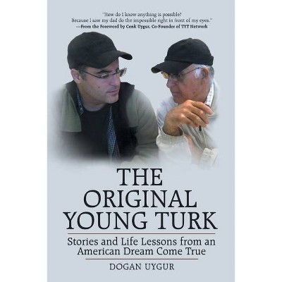 The Original Young Turk - by  Dogan Uygur (Paperback)