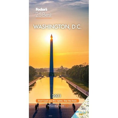 Fodor's Washington D.C 25 Best 2021 - (Full-Color Travel Guide) 14th Edition by  Fodor's Travel Guides (Paperback)