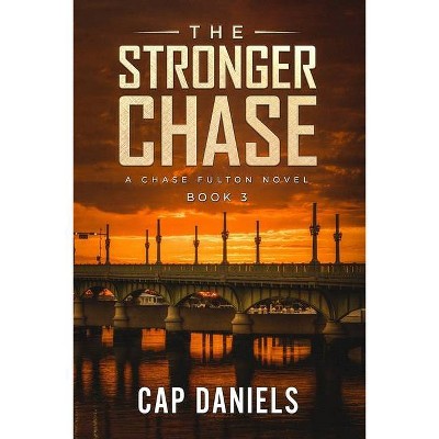 The Stronger Chase - (Chase Fulton Novels) by  Cap Daniels (Paperback)