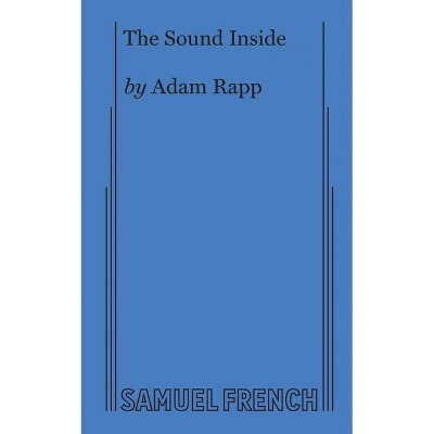 The Sound Inside - by  Adam Rapp (Paperback)