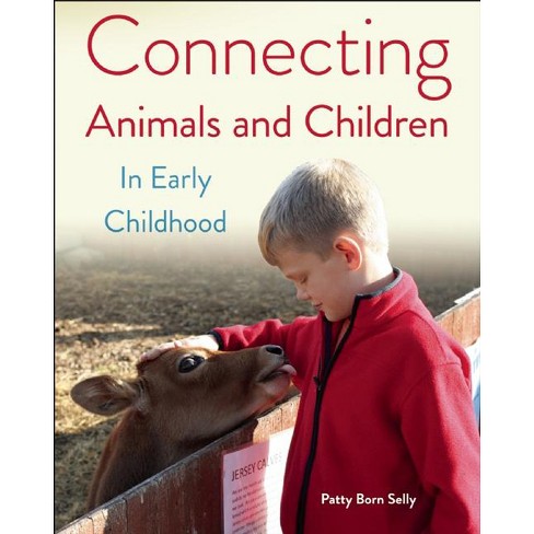 Connecting Animals and Children in Early Childhood - by  Patty Born Selly (Paperback) - image 1 of 1