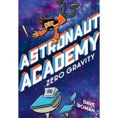 Astronaut Academy: Zero Gravity - by  Dave Roman (Paperback)