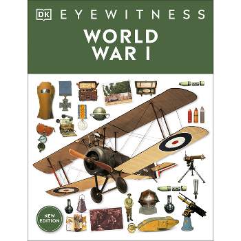Eyewitness World War I - (DK Eyewitness) by  DK (Paperback)