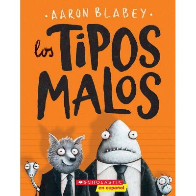 Los Los Tipos Malos (the Bad Guys), 1 - by  Aaron Blabey (Paperback)