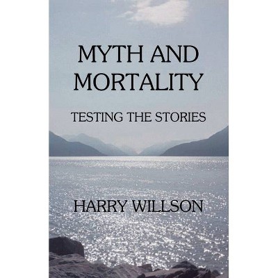 Myth and Mortality - by  Harry Willson (Paperback)