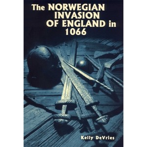 The Norwegian Invasion of England in 1066 - (Warfare in History) by  Kelly DeVries (Paperback) - 1 of 1