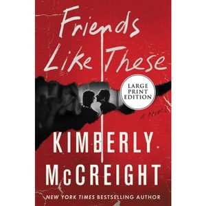 Friends Like These - Large Print by  Kimberly McCreight (Paperback) - 1 of 1