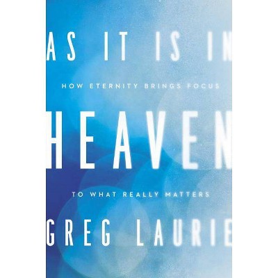 As It Is in Heaven - by  Greg Laurie (Hardcover)