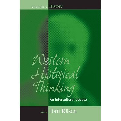 Western Historical Thinking - (Making Sense of History) by  Jörn Rüsen (Paperback)