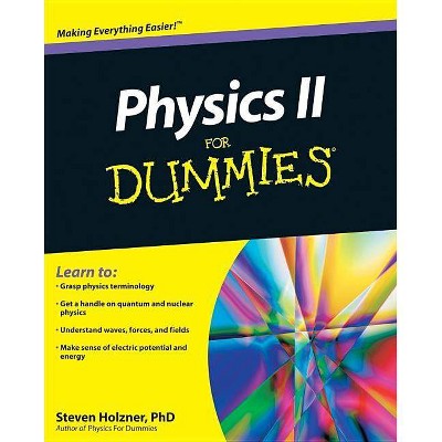 Physics II for Dummies - (For Dummies) by  Steven Holzner (Paperback)