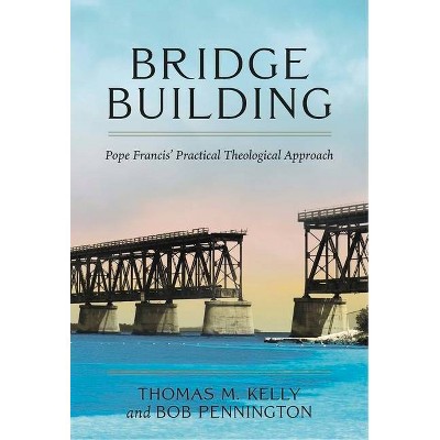  Bridge Building - by  Thomas M Kelly & Bob Pennington (Hardcover) 