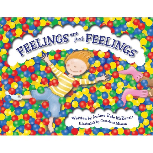Feelings Are Just Feelings - By Andrea Kate Mckenzie (paperback) : Target