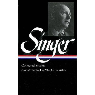Isaac Bashevis Singer: Collected Stories Vol. 1 (Loa #149) - (Library of America Isaac Bashevis Singer Edition) (Hardcover)