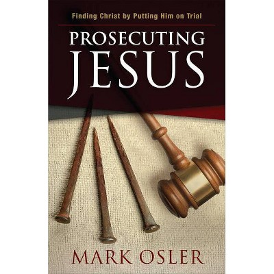 Prosecuting Jesus - by  Marc Osler (Paperback)