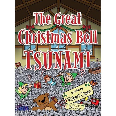 The Great Christmas Bell Tsunami - by  Robert Owen (Hardcover)