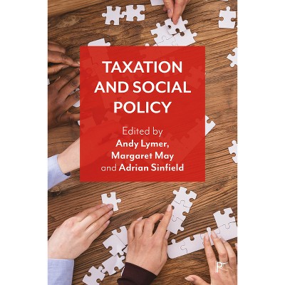Taxation and Social Policy - by  Andy Lymer & Margaret May & Adrian Sinfield (Paperback)