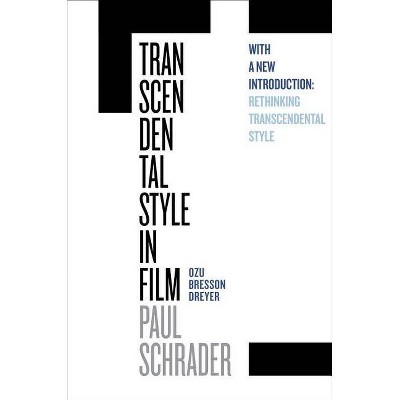 Transcendental Style in Film - by  Paul Schrader (Paperback)