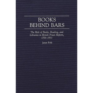 Books Behind Bars - (Contributions in Librarianship and Information Science) by  Janet Fyfe (Hardcover) - 1 of 1