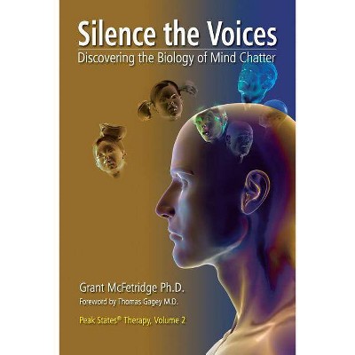 Silence the Voices - (Peak States Therapy) by  Grant McFetridge (Paperback)