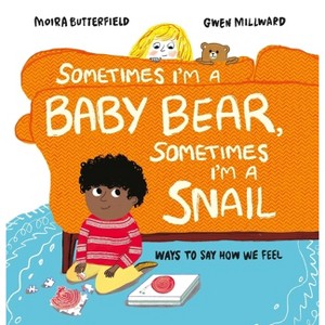 Sometimes I'm a Baby Bear, Sometimes I'm a Snail - by  Moira Butterfield (Hardcover) - 1 of 1