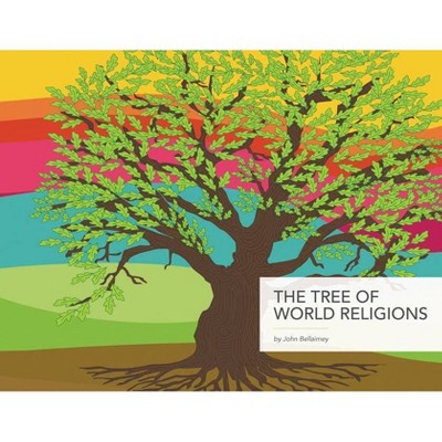 The Tree of World Religions, Second Edition - by  John Bellaimey (Paperback)