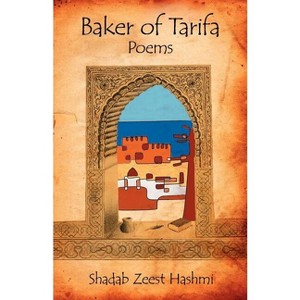 Baker of Tarifa - by  Shadab Zeest Hashmi (Paperback) - 1 of 1