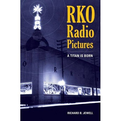 RKO Radio Pictures - by  Richard B Jewell (Hardcover)