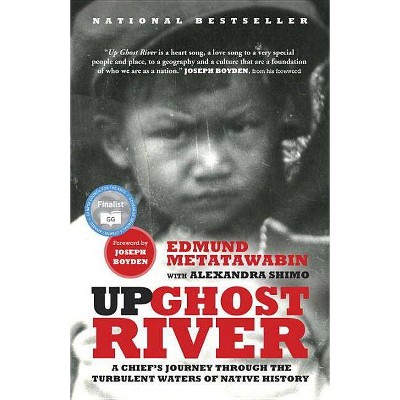 Up Ghost River - by  Edmund Metatawabin & Alexandra Shimo (Paperback)