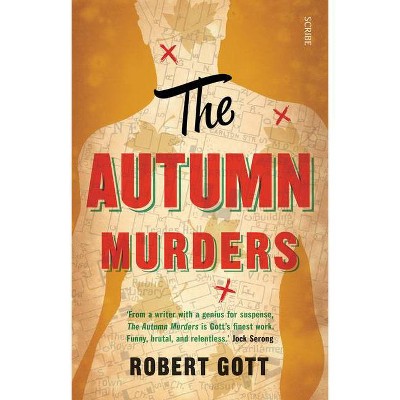 The Autumn Murders - by  Robert Gott (Paperback)