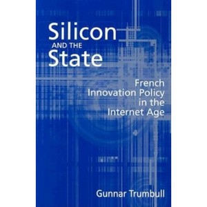 Silicon and the State - by  Gunnar Trumbull (Paperback) - 1 of 1
