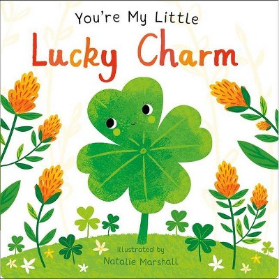 You're My Little Lucky Charm - by Natalie Marshall (Board Book)