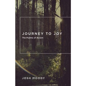 Journey to Joy - by  Josh Moody (Paperback) - 1 of 1