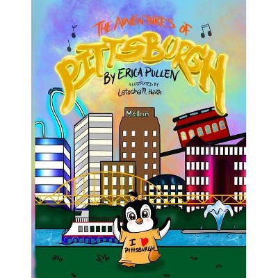 The Adventures of Pittsburgh - by  Erica Pullen (Paperback)