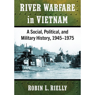 River Warfare in Vietnam - by  Robin L Rielly (Paperback)