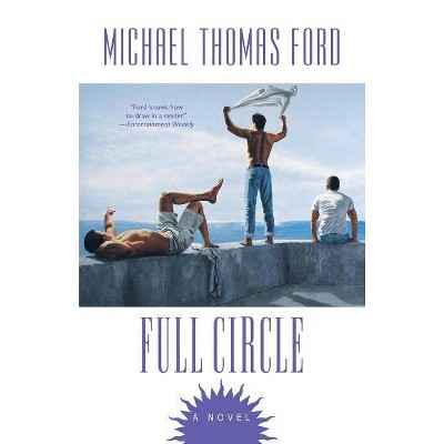 Full Circle - by  Michael T Ford (Paperback)