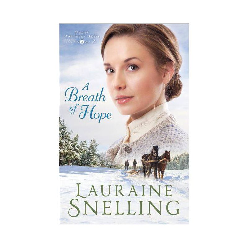 A Breath of Hope - (Under Northern Skies) by  Lauraine Snelling (Paperback), 1 of 2